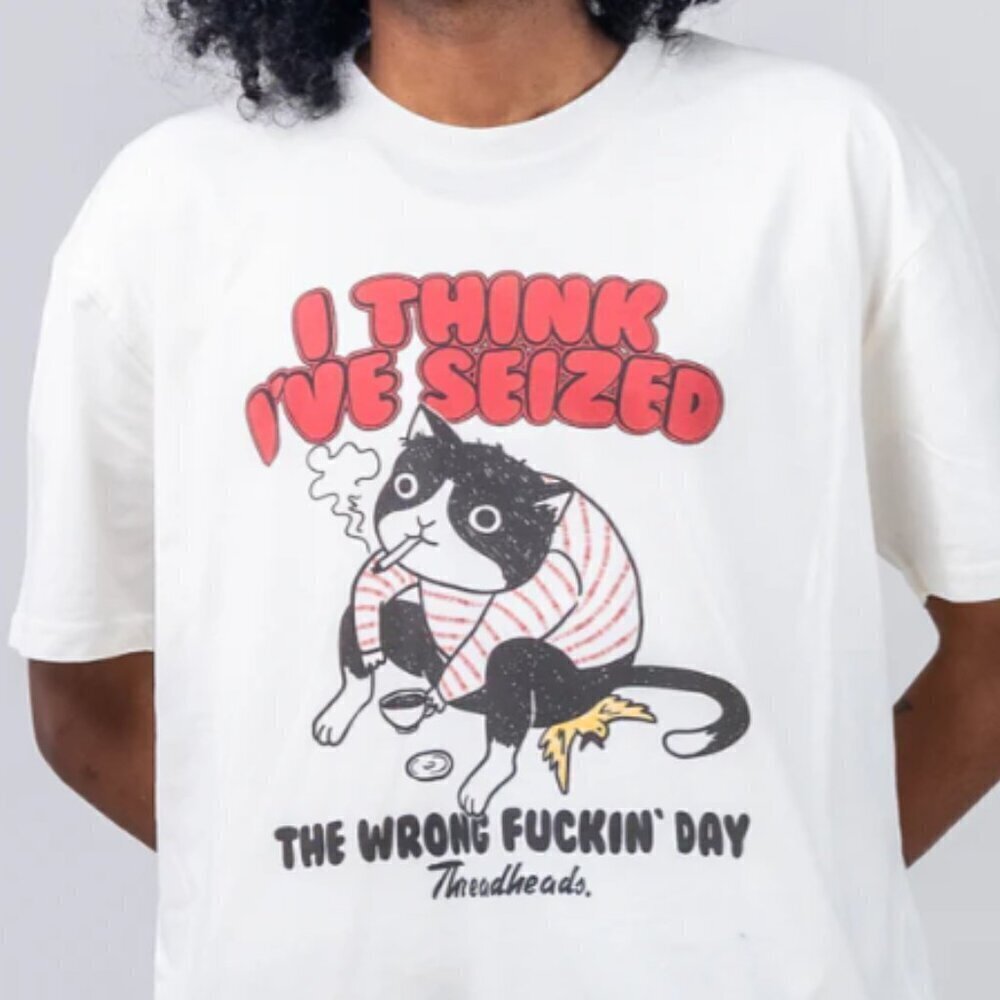I Think Ive Seized The Wrong Day Funny Quote Graphic Unisex T-Shirt